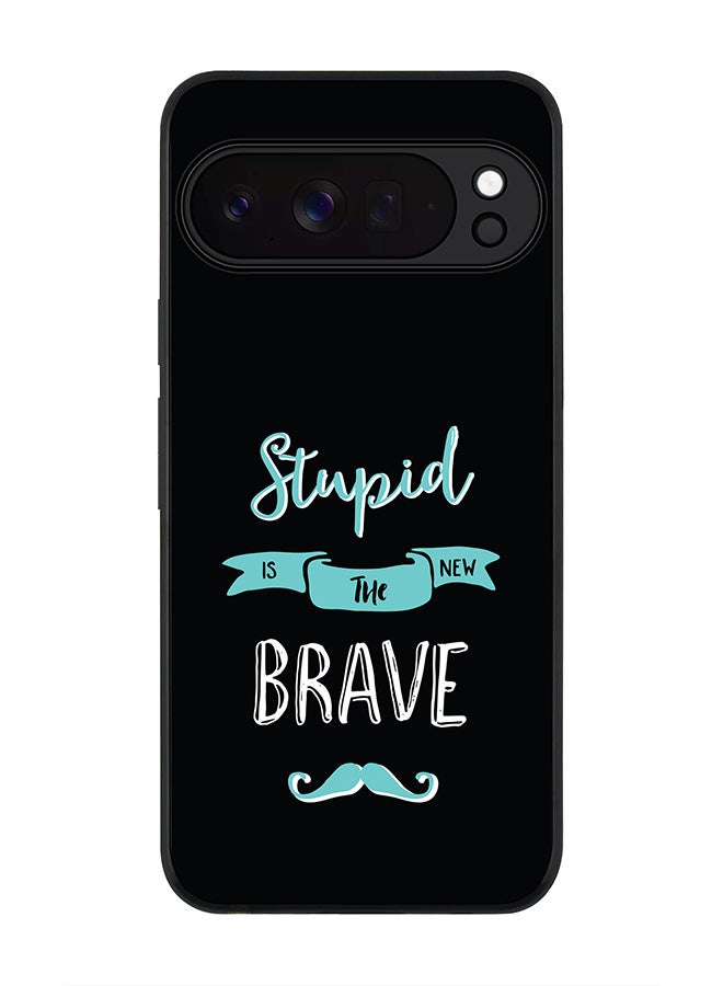 For Google Pixel 10 Pro Case,Slim fit Camera Protection, Shockproof Thin Phone cover  - Stupid Is The New Brave